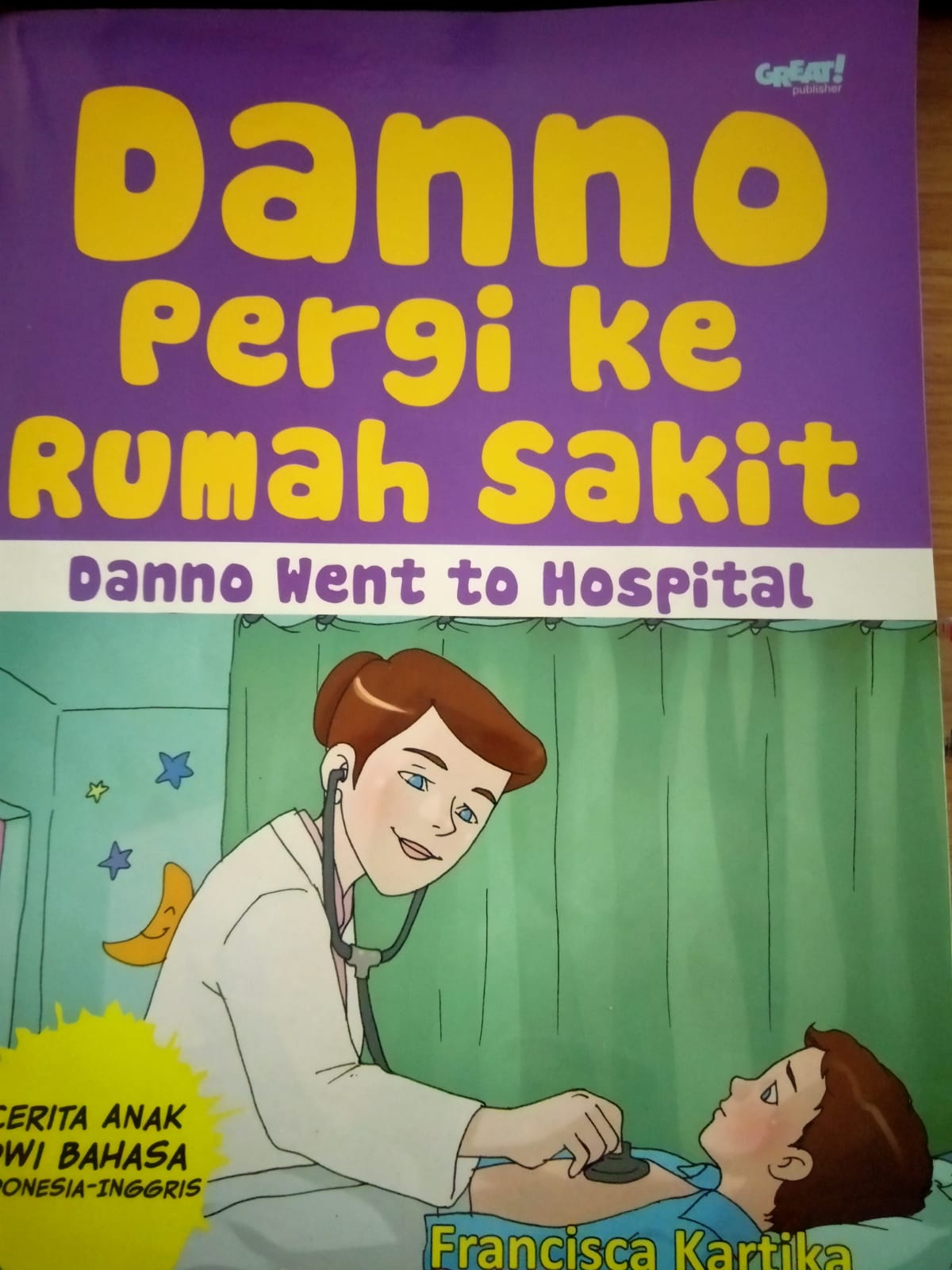 Danno Pergi Ke Rumah Sakit : Danno Went to Hospital ; Cerita Anak Dwi Bahasa Indonesia -Inggris