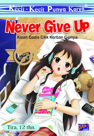 Never Give Up Kisa gadis cilik korban gempa : Kecil - kecil punya karya