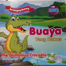 Seri Dogeng Binatang : Buaya yang Rakus ; The Gluttonous Crocodille ; Bilingual