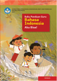Buku Panduan Guru Bahasa Indonesia: Aku Bisa! untuk SD Kelas I