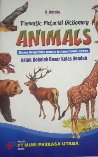 Thematic Pictorial Dictionary Animals : Kamus bergambar Tematis tetamg hewan - hewan untuk sekolah dasar
