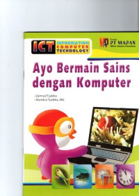 Ayo bermain Sains dengan komputer : ICT Information Computer technology