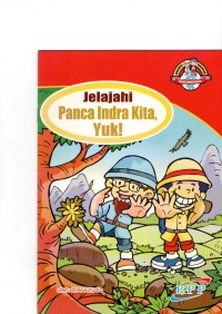 Jelajahi Panca Indra Kita Yuk ! : Sains Teknologi Untuk Sekolah Dasar