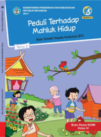 Peduli terhadap makhluk hidup Tema 3 : Buku tematik terpadu :buku siswa SD/MI kelas IV