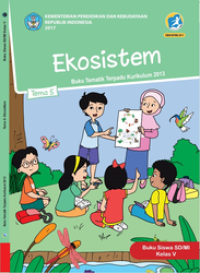 Ekosistem Tema 5 buku tematik terpadu kurikulum 2013 ; buku siswa SD/MI kelas V