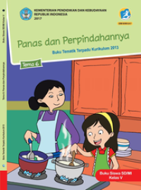 Panas dan Perpindahannya  Tema 6 Buku tematik terpadu Kurikulum 2013 ; Buku Buku Siswa SD/MI Kelas V