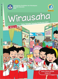 Wirausaha  Tema 5 buku tematik Terpadu  Kurikulum 2013 ; Buku siswa SD/MI Kelas VI