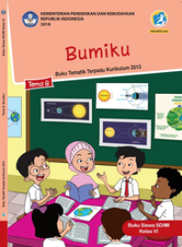 Bumiku : Buku Tematik terpadu kurikulum 2013 tema 8 buku Siswa SD/MI Kelas VI
