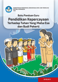 Buku Panduan Guru
Pendidikan Kepercayaan Terhadap Tuhan Yang Maha Esa dan Budi Pekerti
untuk SD Kelas IV