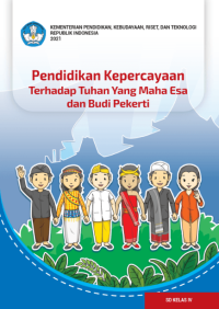 Pendidikan Kepercayaan Terhadap Tuhan Yang Maha Esa dan Budi Pekerti
untuk SD Kelas IV