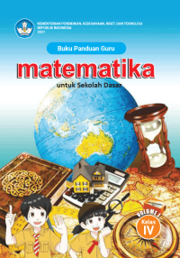 Buku Panduan Guru Matematika untuk Sekolah Dasar Kelas IV – Volume 1
Judul Asli: Teacher’s Guide Book Mathematics for Elementary School 4th Grade Volume 1