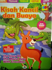 Kisah kancil dan Buaya ; The story of The Mouse Deer With crocodiles Edisi terbaru berwara : dwi Bahasa