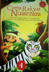 Cerita Rakyat Nusantara 4 ; timun mas, Malin Kudang, Putri Tandampalik, Cinderalar, Lutung Kasarung , Pesan saudagar