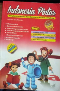 Indonesia Pintar Ringkasan Materi dan Kumpulan Rumus Lengkap : Matematika , Bahasa Indonesia , Ilmu Pengetahuan Alam, Ilmu Pengetahuan Sosial, Pendidikan Kewarganegaraan