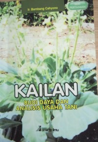 KAILAn  Budi Daya dan Analisa Usaha Tani ; Seri Pertanian