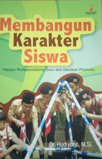 Membangun Karakter Siswa ; Melalui Profesionalisme Guru dan Gerakan Pramuka