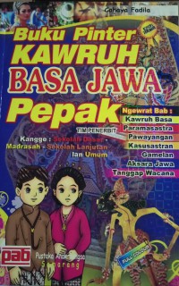 Buku Pinter Kawruh Basa Jawa Pepak,  Ngewrat Bab : Kawruh basa, Paramasastra, Pewayangan, Kasusastran, Gamelan, Aksara jawa, Tanggap Wacana kangga Sekolah Dasar-