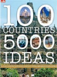 100 Countries 500 Ideas : 5000 Tempat eksotis Dunia yang wajib di kunjungi