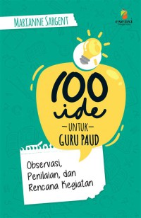 100 ide untuk Guru Paud : Observasi Penilaian, dan Rencana Kegiatan