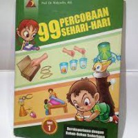 99 Percobaan Sehari - hari seri 1 : Bereksperimen dengan Bahan - Bahan Sederhana