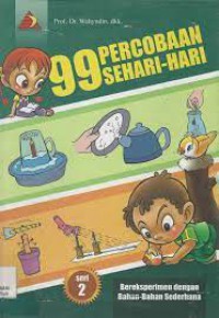99 Percobaan Sehari - hari seri 2 : Bereksperimen dengan Bahan - Bahan Sederhana