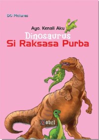 Ayo , Kenali Aku Dinosaurus  : Si Raksasa Purba