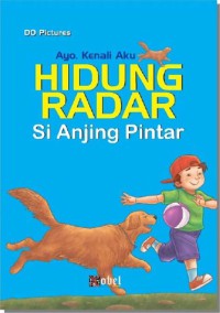 Ayo, Kenali Aku Hidung Radar : Si Anjing Pintar