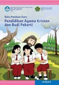 Buku Panduan Guru Pendidikan Agama Kristen dan Budi Pekerti SD Kelas VI