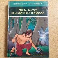 Cerita Rakyat bali Dan Nusa tenggara : Kumpulan Cerita Indonesia