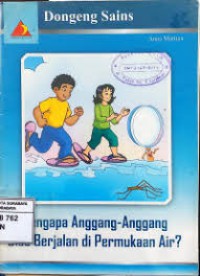 Dongeng Sains : Mengapa Anggang - Angang bisa berjalan di Permukaan Air ?
