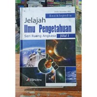 Ensiklopedia Jelajah Ilmu Pengetahuan seri Ruang Angkasa jilid 1