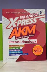 Erlangga X-Press AKM : Asesmen Kompetensi Minimum Literasi Membaca Untuk SD /MI