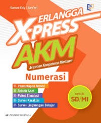 Erlangga X-Press AKM : Asesmen Kompetensi Minimum Numerasi Untuk SD /MI