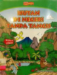 Hutan di Negri Tanpa Tangis :
LINGKUNGAN HIDUP