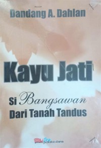 Kayu Jati  Si Bangsawan dari tanah Tandus