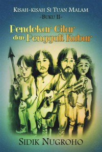 Kisah - Kisah Si Tuan Malam Buku II : Pendekar Gitar dan Penggali Kubur