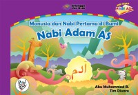 Manusia dan Nabi pertama di Bumi Nabi Adam AS : Seri Kisah Nabi As