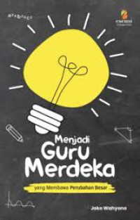 Menjadi Guru Merdeka yang Membawa Perubahan Besar