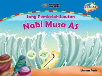 Sang Pembelah Lautan Nabi Musa AS ; Seri Kisah Nabi AS