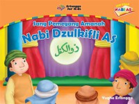sang Pemegang Amanah Nabi Dzulkifi As : Seri Kisah Nabi AS