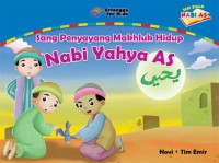 Sang Penyayang Makhluk Hidup Nabi Yahya AS : Seri Kisah Nabi AS