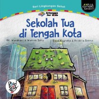 Sekolah Tua Di Tengah Kota   : Seri Lingkungan Sehat