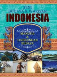 Seni Budaya & Warisan Indonesia : Manusia dan Lingkungan budaya 7