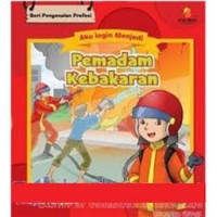 Seri Aku ingin menjadi ; Pemadam Kebakaran
