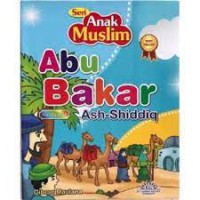 Seri anak muslim ; Abu Bakar Ash-shiddiq