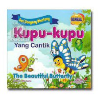 Seri dongeng Binatang : Kupu - kupu yang cantik ; The Beatiful Butterfly ; Bilingual