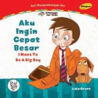 Seri Pengembangan Diri : Aku ingin Cepat Besar ; I want to Be A Big Boy
