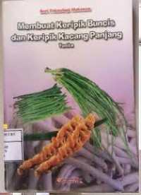 Seri Teknologi Makanan : Membuat Keripik Buncis dan Keripik kacang Panjang