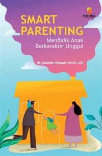 Smart Parenting Mendidik Anak Berkarakter Unggul
