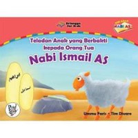 Teladan Anak Yang Berbakti Kepada Orang Tua  Nabi Ismail AS : Seri Kisah Nabi AS